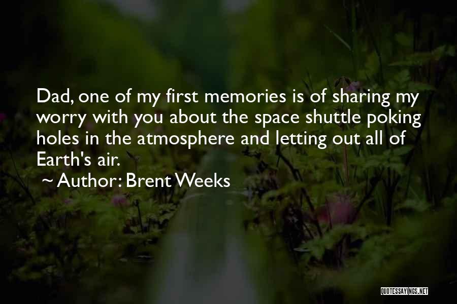 Dad Memories Quotes By Brent Weeks