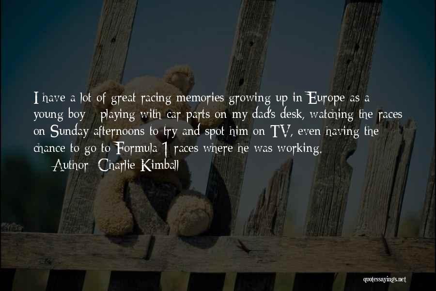 Dad Memories Quotes By Charlie Kimball