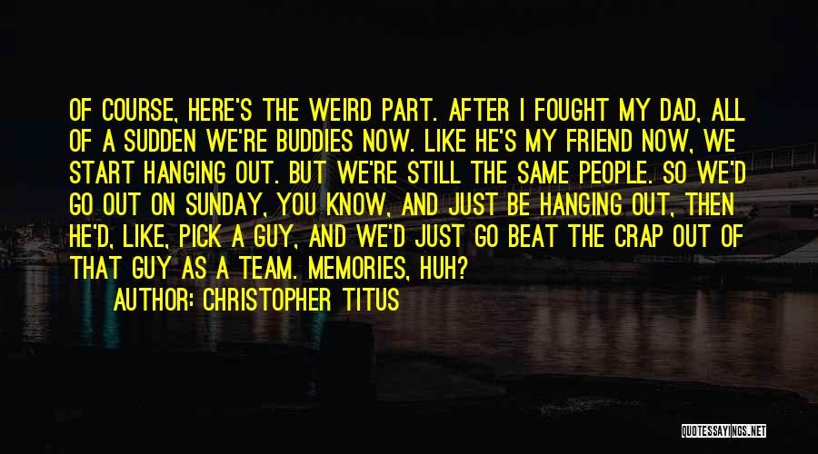 Dad Memories Quotes By Christopher Titus
