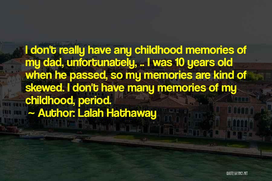 Dad Memories Quotes By Lalah Hathaway