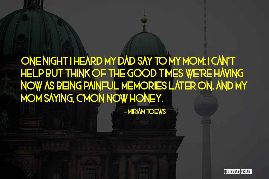 Dad Memories Quotes By Miriam Toews