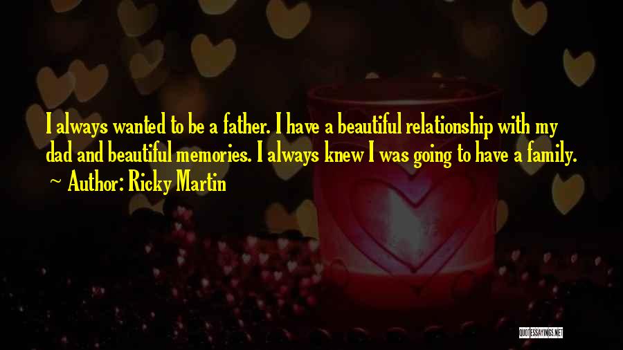 Dad Memories Quotes By Ricky Martin