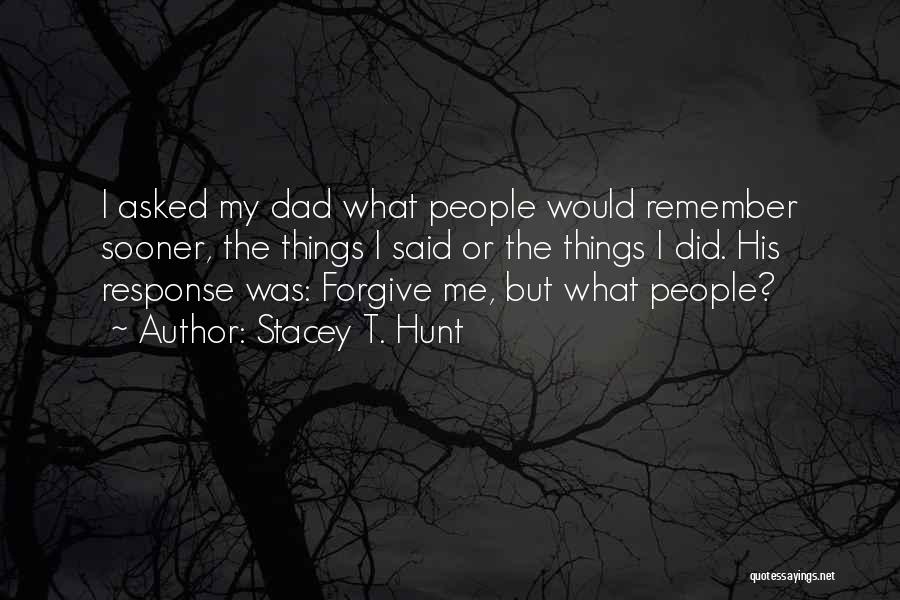 Dad Memories Quotes By Stacey T. Hunt