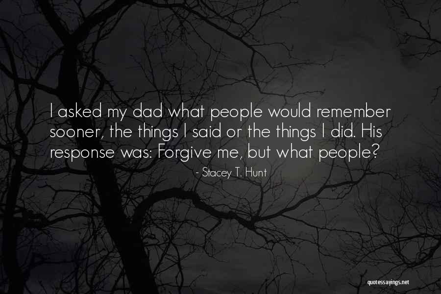 Dad Memories Quotes By Stacey T. Hunt