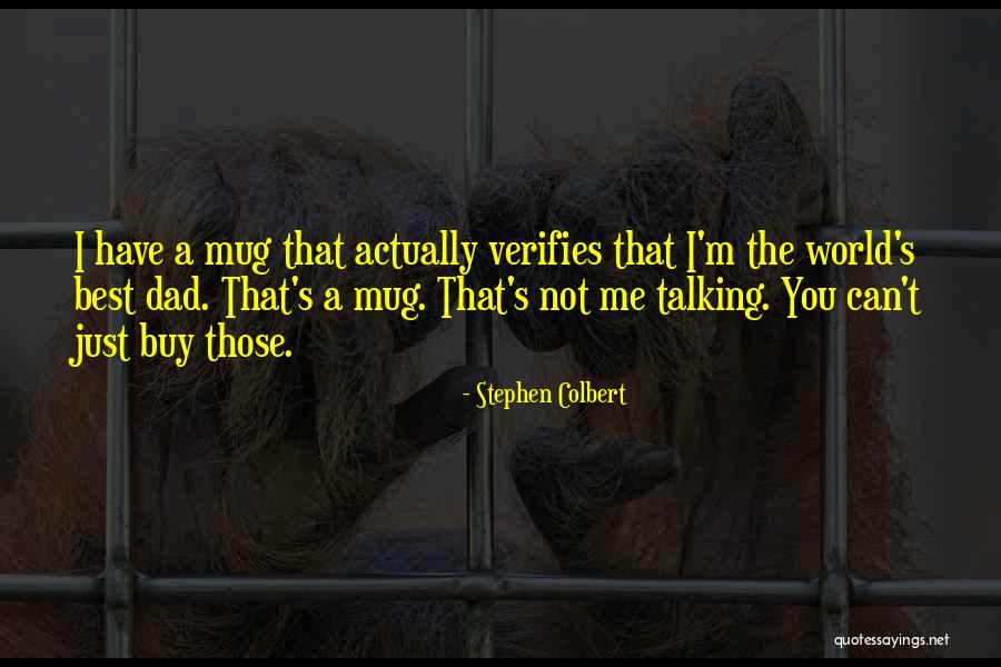 Dad Mug Quotes By Stephen Colbert Dad Mug Quotes By Stephen Colbert
