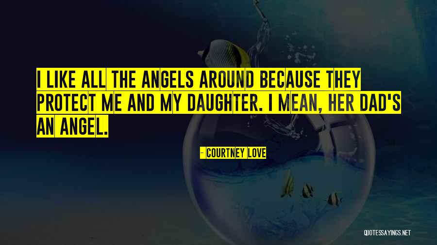 Dad N Daughter Love Quotes By Courtney Love