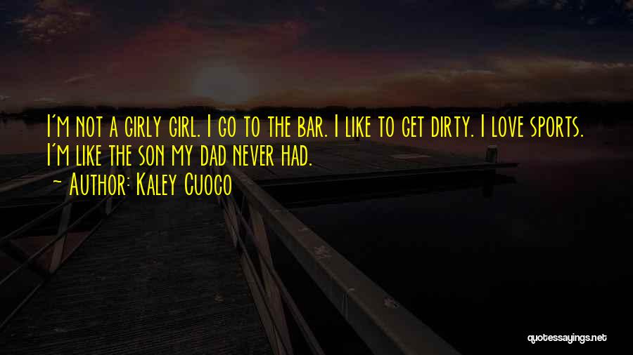 Dad N Son Love Quotes By Kaley Cuoco