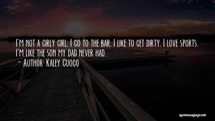 Dad N Son Quotes By Kaley Cuoco