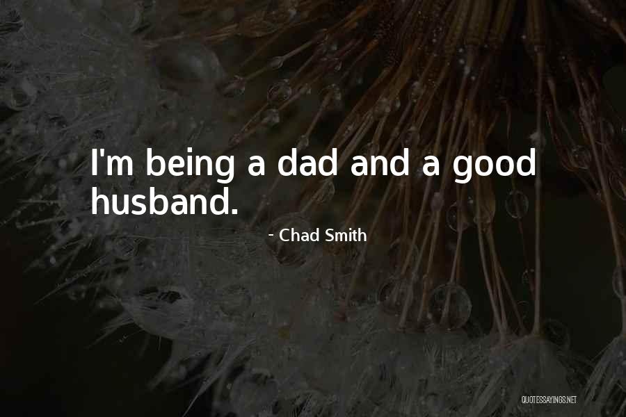 Dad Not Being There Quotes By Chad Smith