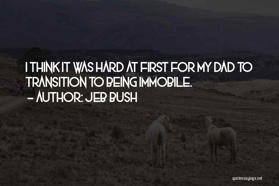 Dad Not Being There Quotes By Jeb Bush