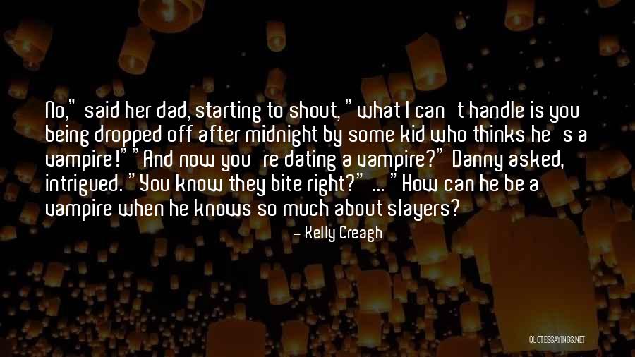 Dad Not Being There Quotes By Kelly Creagh