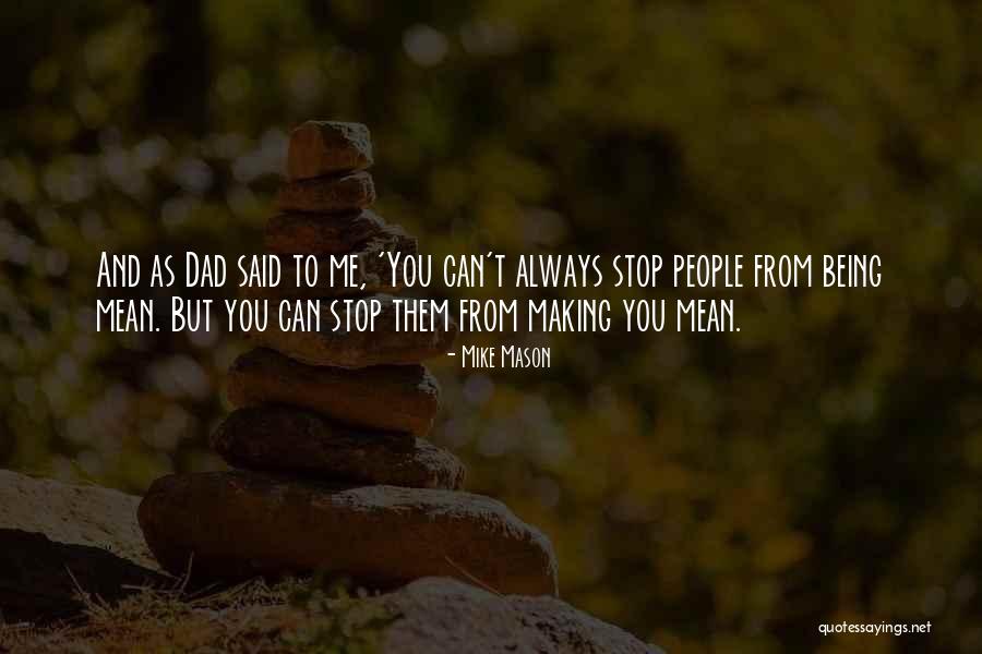 Dad Not Being There Quotes By Mike Mason