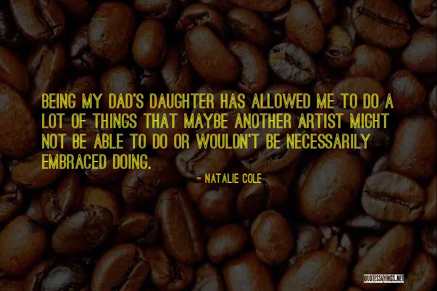 Dad Not Being There Quotes By Natalie Cole