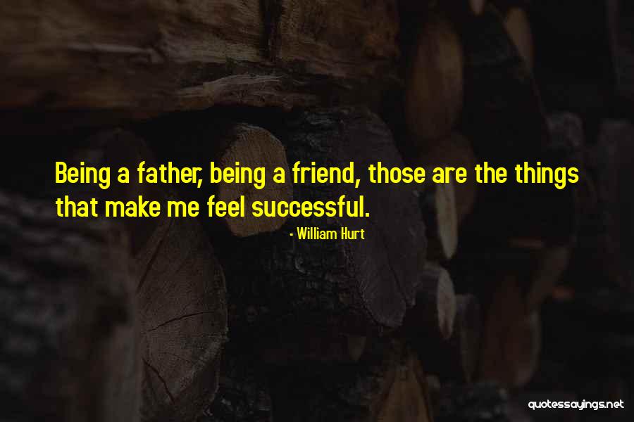 Dad Not Being There Quotes By William Hurt