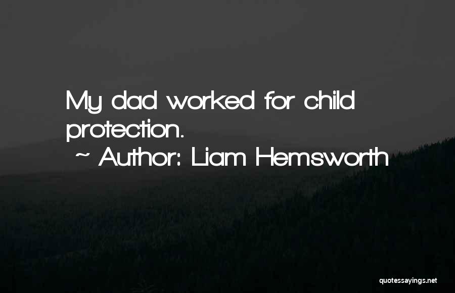 Dad Protection Quotes By Liam Hemsworth