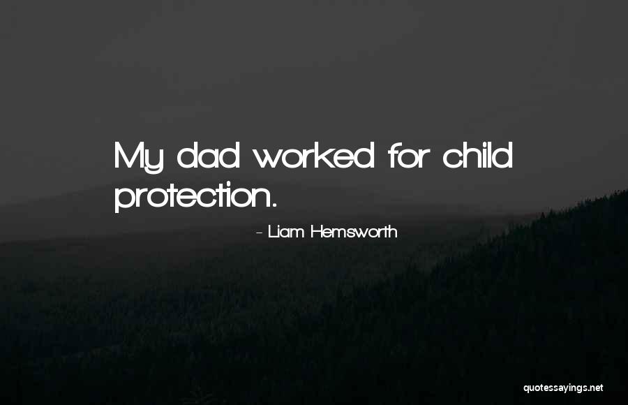 Dad Protection Quotes By Liam Hemsworth