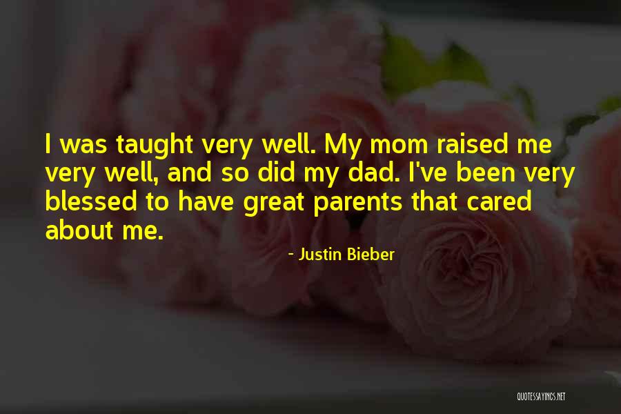 Dad Raised Me Quotes By Justin Bieber