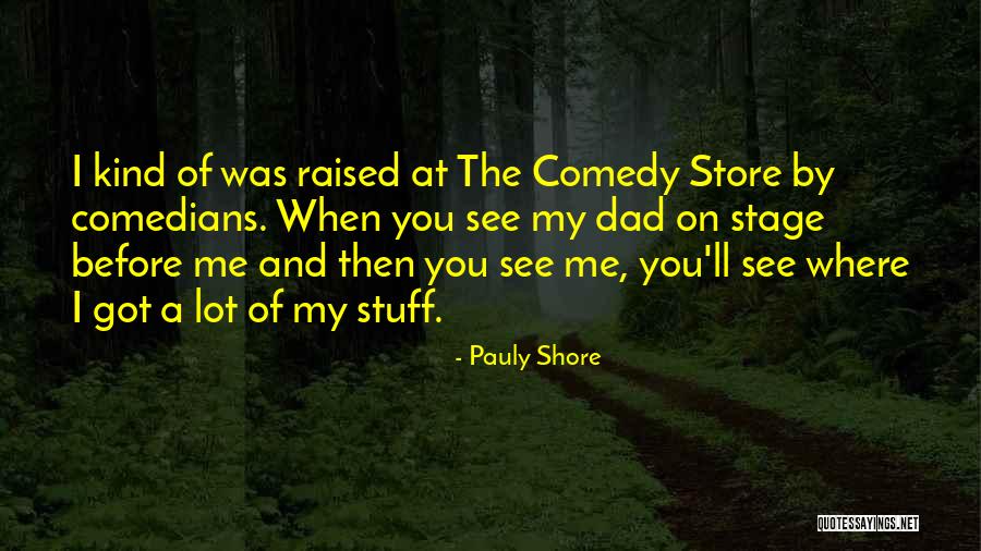 Dad Raised Me Quotes By Pauly Shore