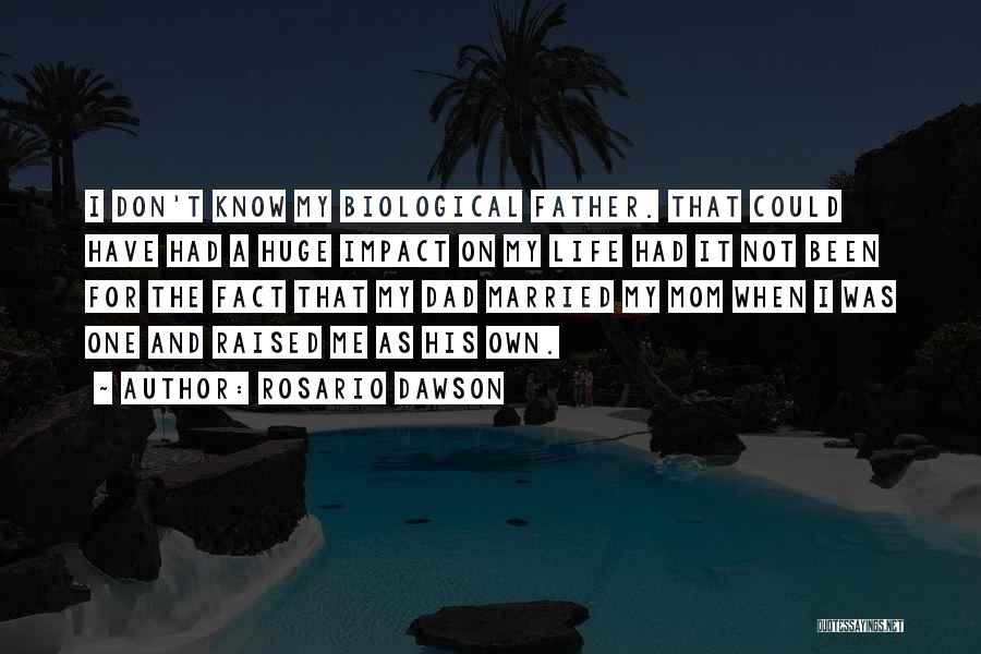 Dad Raised Me Quotes By Rosario Dawson