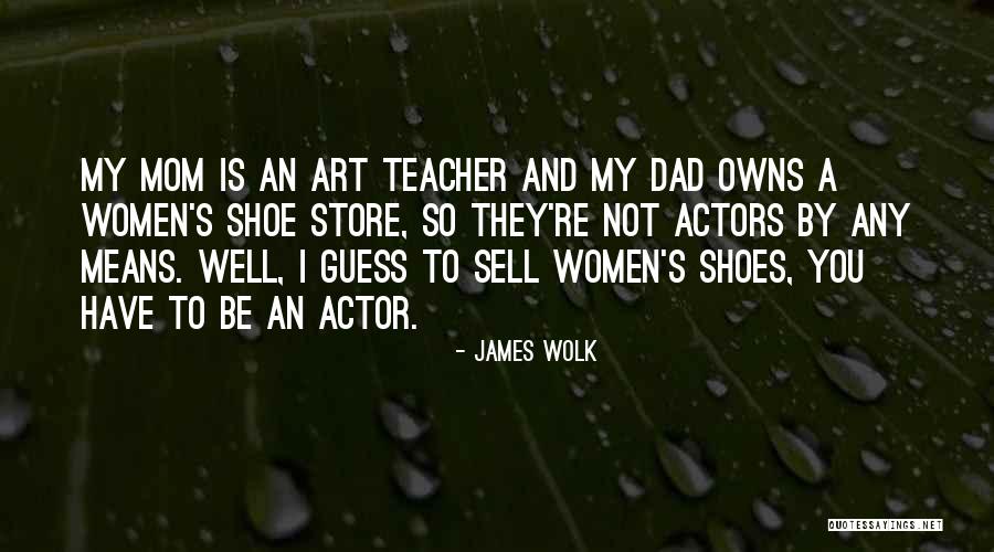 Dad Shoes Quotes By James Wolk Dad Shoes Quotes By James Wolk