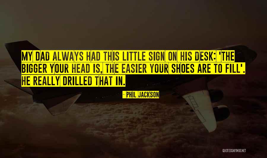 Dad Shoes Quotes By Phil Jackson Dad Shoes Quotes By Phil Jackson
