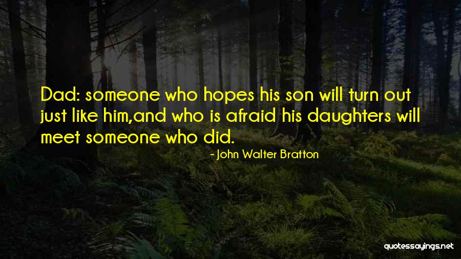 Dad Son And Daughter Quotes By John Walter Bratton Dad Son And Daughter Quotes By John Walter Bratton