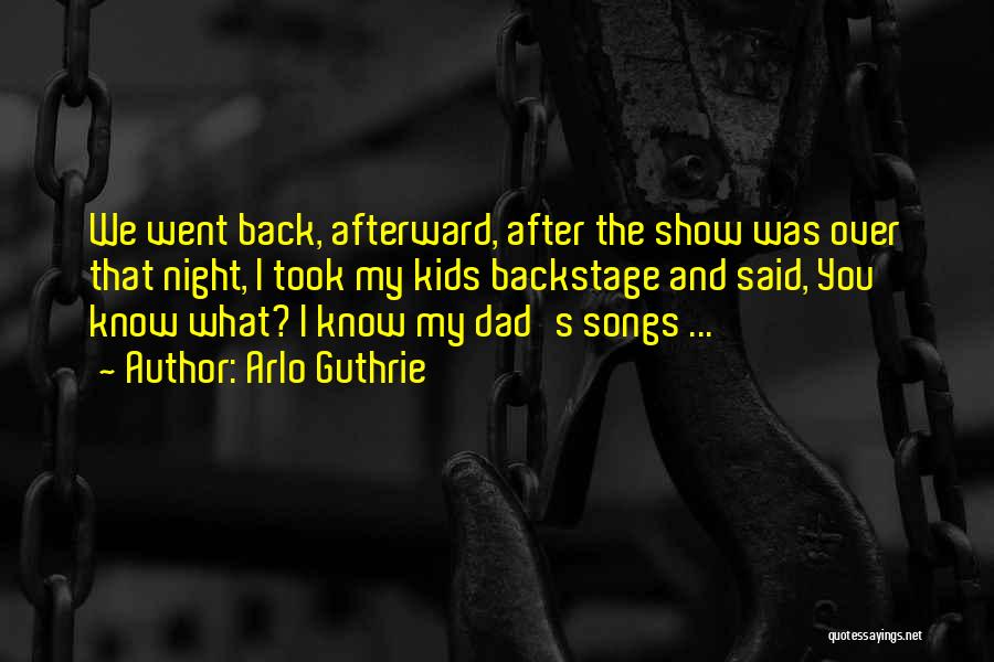 Dad Song Quotes By Arlo Guthrie