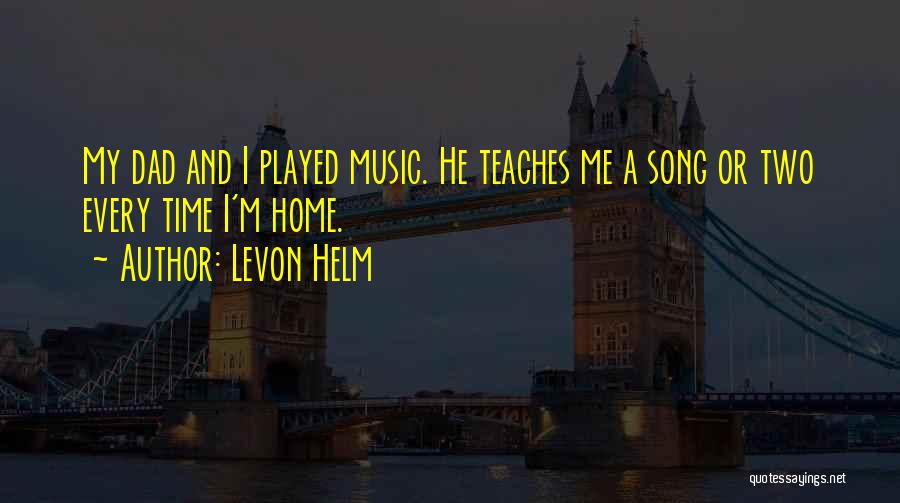 Dad Song Quotes By Levon Helm