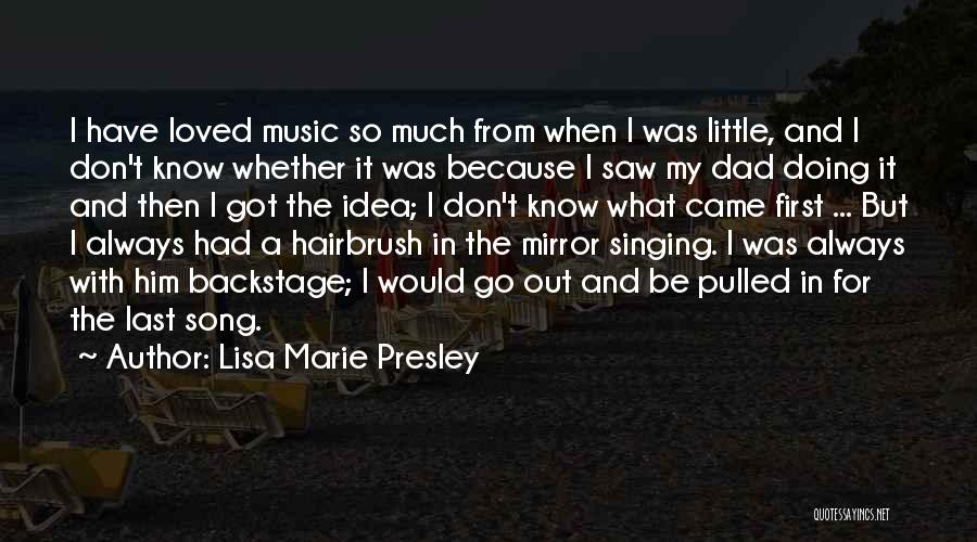 Dad Song Quotes By Lisa Marie Presley
