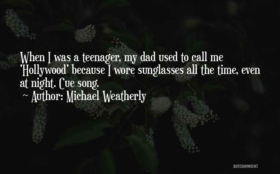 Dad Song Quotes By Michael Weatherly