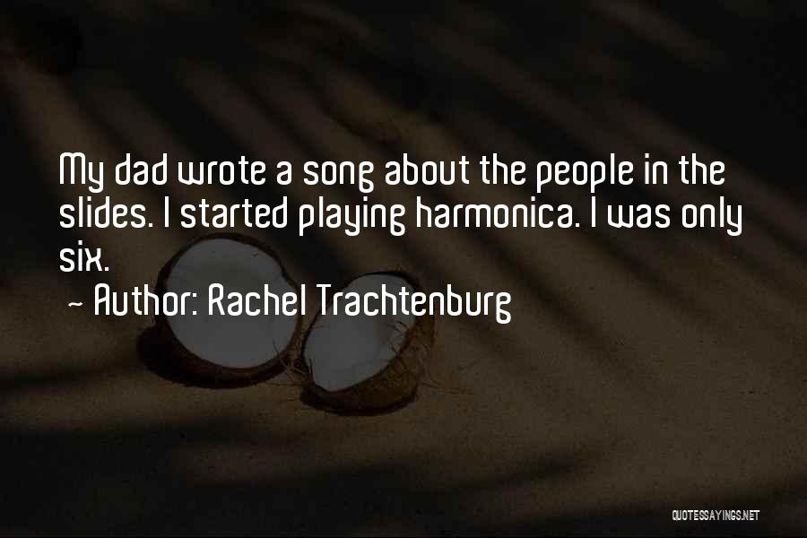 Dad Song Quotes By Rachel Trachtenburg