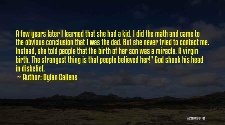 Dad To Son Quotes By Dylan Callens