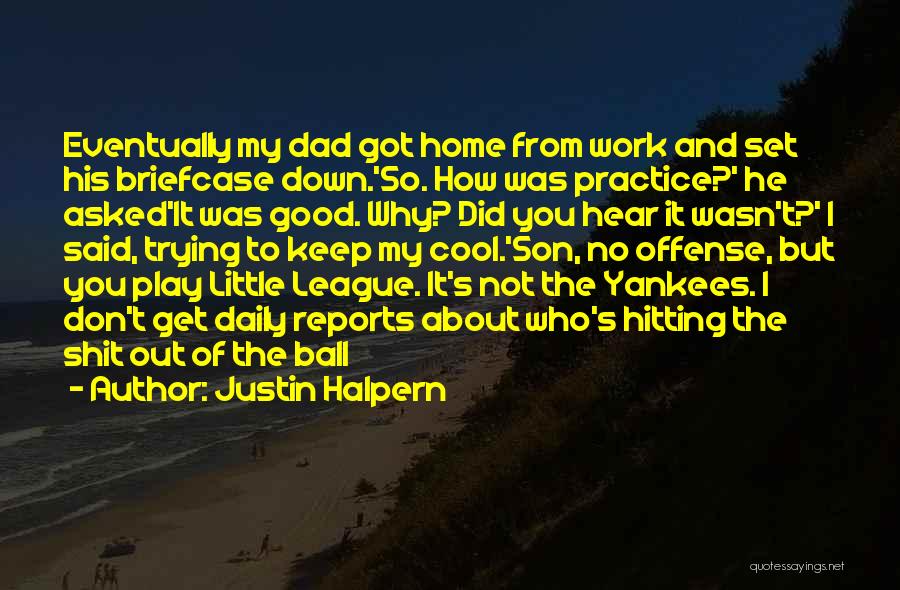 Dad To Son Quotes By Justin Halpern