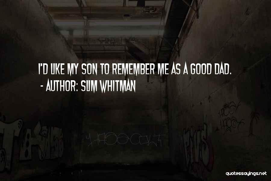 Dad To Son Quotes By Slim Whitman