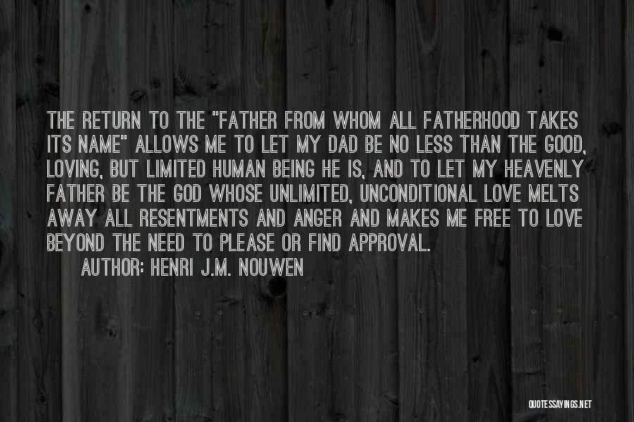 Dad Unconditional Love Quotes By Henri J.M. Nouwen