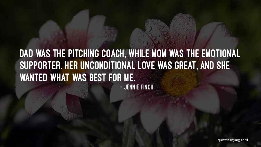 Dad Unconditional Love Quotes By Jennie Finch