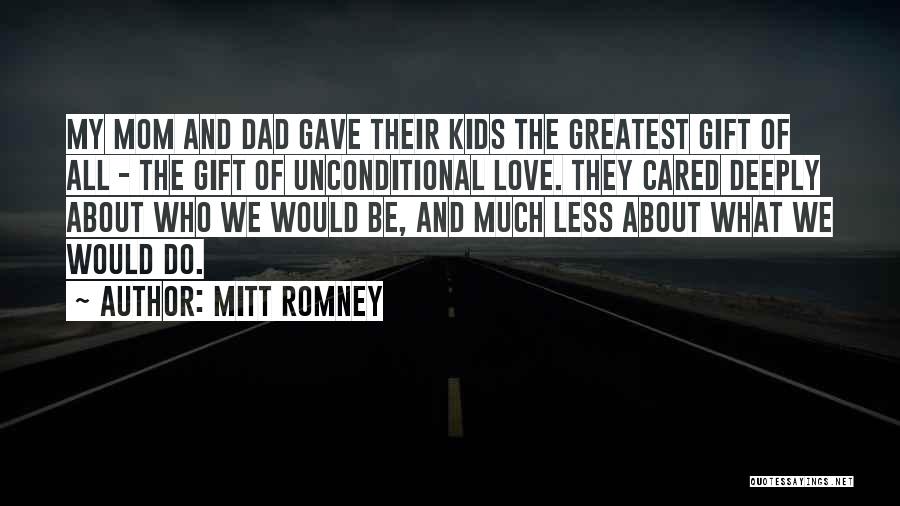 Dad Unconditional Love Quotes By Mitt Romney