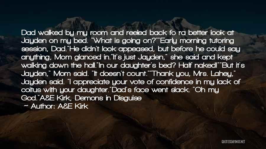 Dad Walked Out Quotes By A&E Kirk