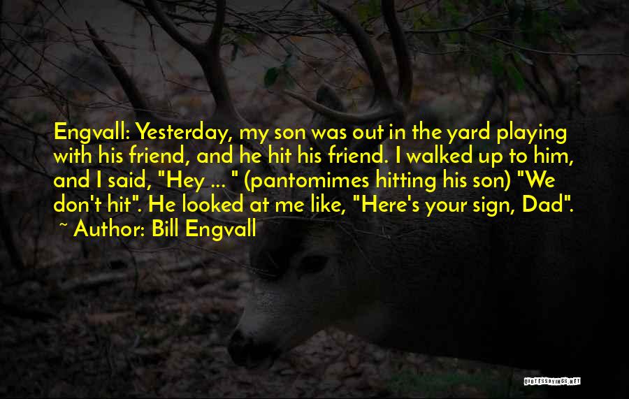 Dad Walked Out Quotes By Bill Engvall