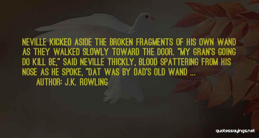 Dad Walked Out Quotes By J.K. Rowling