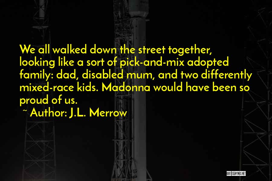 Dad Walked Out Quotes By J.L. Merrow