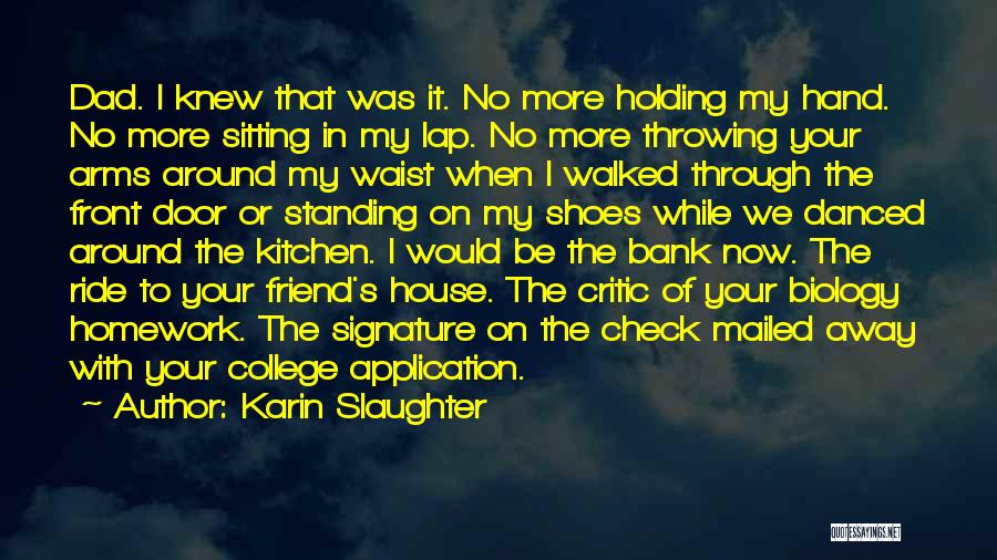 Dad Walked Out Quotes By Karin Slaughter