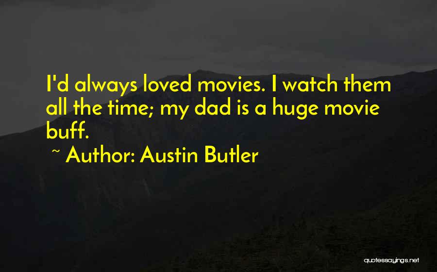 Dad Watch Over Me Quotes By Austin Butler