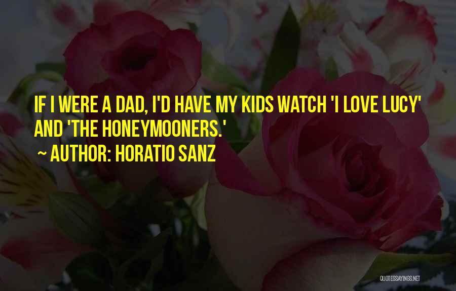 Dad Watch Over Me Quotes By Horatio Sanz