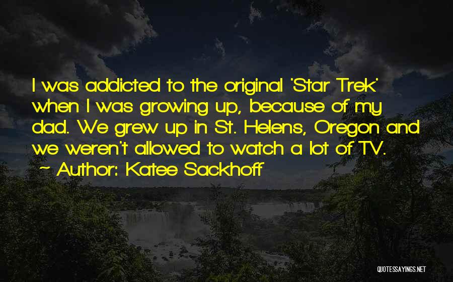 Dad Watch Over Me Quotes By Katee Sackhoff