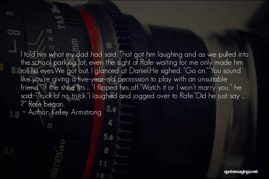 Dad Watch Over Me Quotes By Kelley Armstrong