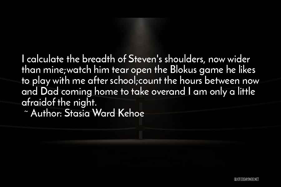 Dad Watch Over Me Quotes By Stasia Ward Kehoe