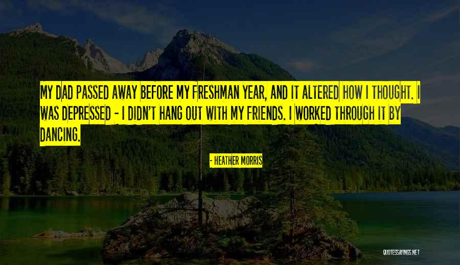 Dad Who Passed Away Quotes By Heather Morris Dad Who Passed Away Quotes By Heather Morris