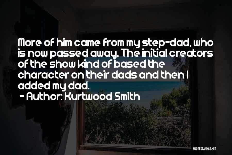 Dad Who Passed Away Quotes By Kurtwood Smith