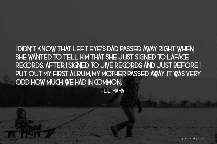 Dad Who Passed Away Quotes By Lil' Mama Dad Who Passed Away Quotes By Lil' Mama